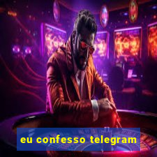 eu confesso telegram